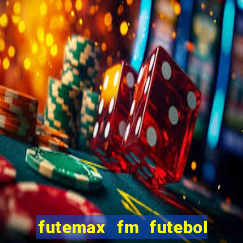 futemax fm futebol ao vivo